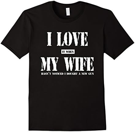 Men's I LOVE it when MY WIFE hasn't noticed I bought a new gun T Large Black