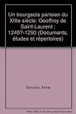 Un bourgeois parisien du XIIIe siècle : Geoffroy de Saint-Laurent 1245?-1290 by