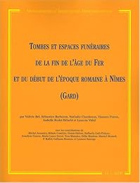 Tombes et espaces funéraires de la fin de l'âge du fer et du début de l'époque romaine à Nîmes, Gard