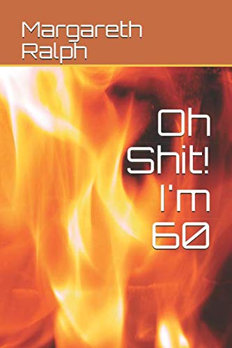 Oh Shit! I'm 60