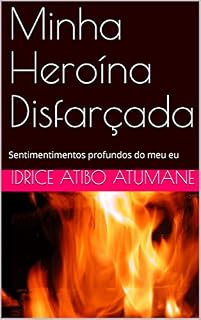 Livro Minha Heroína Disfarçada: Sentimentimentos profundos do meu eu