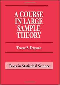 A Course In Large Sample Theory Chapman Amp Hall Crc Texts