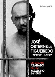 Livro José Osterne de Figueiredo: Um Grande Azarado ou um Assassino em Série?
