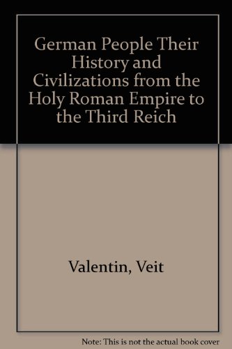 The German people : Their history and civilization from the Holy Roman Empire to the Third Reich