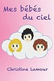 Mes bébés du ciel (French Edition) by Christine Lamour