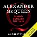 Alexander McQueen: Blood Beneath the Skin by