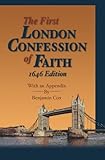 The First London Confession of Faith, 1646 Edition: With an Appendix by Benjamin Cox by Gary D. Long