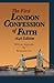 The First London Confession of Faith, 1646 Edition: With an Appendix by Benjamin Cox by Gary D. Long