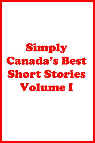 Simply Canada's Best Short Stories Volume I