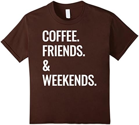 Kids Coffee Friends &amp; Weekends Relaxed Fit T-shirt For Men, Women 6 Brown