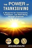 THE POWER OF THANKSGIVING: A Blueprint for Contentment, Fulfillment, and Well-Being through Gratitude by Dr.  Joyce Addo-Atuah