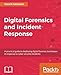 Digital Forensics and Incident Response: A practical guide to deploying digital forensic techniques by 