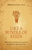 Like a Bundle of Reeds: Why Unity and Mutual Guarantee Are Today's Call of the Hour