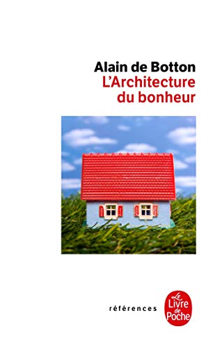 L Architecture Du Bonheur (Ldp Ref.Inedits) (French Edition) by A De Botton