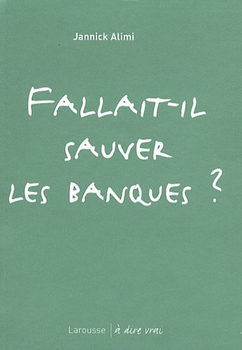 Fallait-il sauver les banques ?