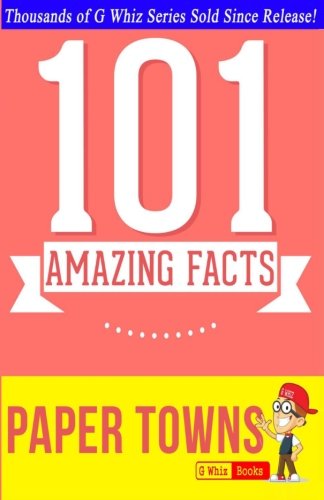 Paper Towns - 101 Amazing Facts