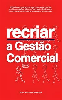 Livro Recriar a Gestão Comercial: Acelere o desempenho e os resultados da Equipe Comercial (O Desafio das Vendas Pessoais)