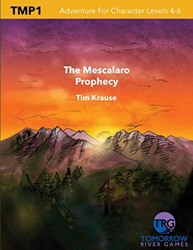 The Mescalaro Prophecy: A 5E Dungeons & Dragons Adventure by Tim Krause