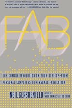 Fab: The Coming Revolution on Your Desktop--from Personal Computers to Personal Fabrication