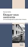 Eduquer sous contrainte : Une sociologie de la justice des mineurs by 