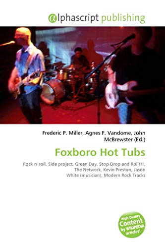 Foxboro Hot Tubs: Rock n' roll, Side project, Green Day, Stop Drop and Roll!!!, The Network, Kevin Preston, Jason White (musician), Modern Rock Tracks