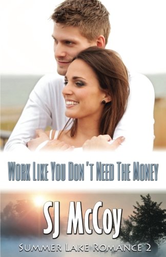 Work Like You Don't Need the Money (Summer Lake 2)