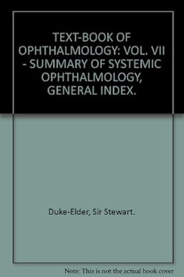 Text-Book of Ophthalmology: Vol. VII Summary of Systemic Ophthalmology; General Index