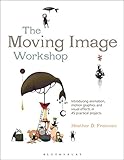 Image de The Moving Image Workshop: Introducing animation, motion graphics and visual effects in 45 practical projects (Required Reading Range)