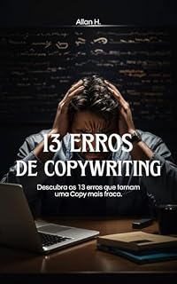 Livro Os 13 Maiores Erros em Copy: Descubra em 13 lições como fazer uma copy.