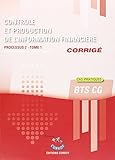 Contrôle et production de l'information financière, tome 1 : Corrigé - Processus 2 du BTS CG - Cas pratiques by 