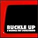 Buckle Up I Wanna Try Something - Sticker Decal truck diesel 4x4 funny car vinyl