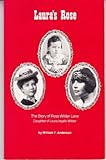 Laura's Rose: The Story of Rose Wilder Lane, Daughter of Laura Ingalls Wilder