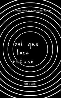 Livro O sol que toca netuno: Um livro de poesias que não falam sobre planetas