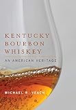 Kentucky Bourbon Whiskey: An American Heritage Kentucky Bourbon Whiskey: An American Heritage