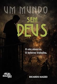 Livro Um Mundo sem Deus: O céu observa. O inferno trabalha