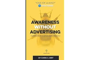 Awareness Without Advertising: Making Buzz That Brands. Bravely.