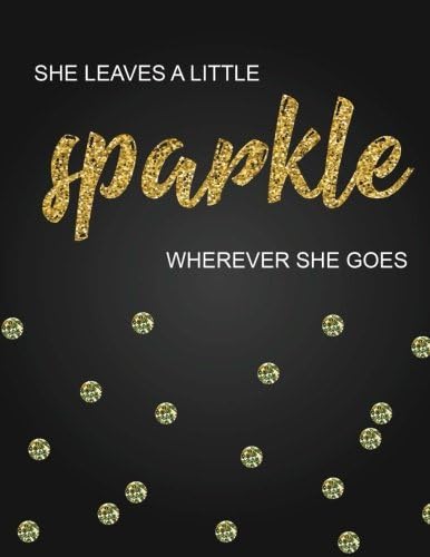 She leaves a little sparkle wherever she goes,Inspirational quote journal, 8.5x11 in,110 pages mixed of 90P Line ruled 20P Dotted grid,: Women quote ... for girl / women / office /student / teacher