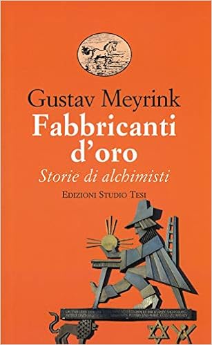 Gustav Meyrink – Fabbricanti d’oro. Storie di alchimisti (2019)