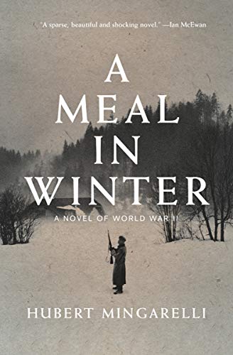 A Meal in Winter: A Novel of World War II by Hubert Mingarelli