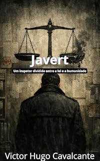 Livro Javert: Um inspetor dividido entre a lei e a humanidade (Memórias de um Miserável Livro 1)
