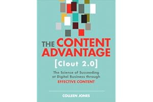 Content Advantage (Clout 2.0), The: The Science of Succeeding at Digital Business through Effective Content (Voices That Matter)