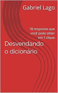 Livro Desvendando o dicionário: 18 respostas que você pode obter em 1 clique