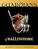 Guardians of Ballinmore: WunderKeys Teen Celtic Piano Solos by Andrea Dow, Trevor Dow