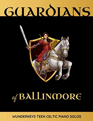 Guardians of Ballinmore: WunderKeys Teen Celtic Piano Solos by Andrea Dow, Trevor Dow