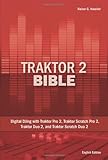 Traktor 2 Bible: Digital DJing with Traktor Pro 2, Traktor Scratch Pro 2, Traktor Duo 2, and Traktor by Rainer G Haselier