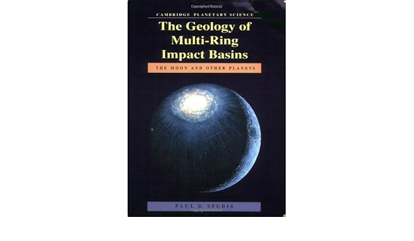 The Geology Of Multi Ring Impact Basins The Moon And Other Planets Spudis Paul D 9780521619233 Amazon Com Books