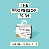 The Professor Is In: The Essential Guide to Turning