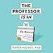 The Professor Is In: The Essential Guide to Turning Your PhD into a Job