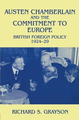 Austen Chamberlain and the Commitment to Europe: British Foreign Policy 1924-1929