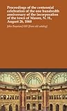 Proceedings at the Centennial Celebration of the One Hundredth Anniversary of the Incorporation of the Town of Mason, N.H. August 26, 1868